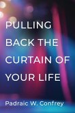 Pulling Back the Curtain on Your Life Pulling Back the Curtain on Your Life