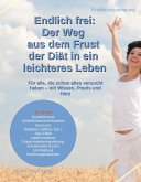 Endlich frei: Der Weg aus dem Frust der Diät in ein leichteres Leben (eBook, ePUB)