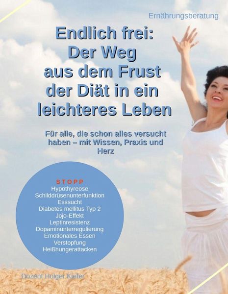 Endlich frei: Der Weg aus dem Frust der Diät in ein leichteres Leben (eBook, ePUB) Endlich frei: Der Weg aus dem Frust der Diät in ein leichteres Leben (eBook, ePUB)