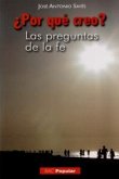 ¿Por qué creo? : las preguntas de la fe