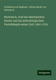 Harteneck, Graf der säechsischen Nation und die siebenbürgischen Parteikämpfe seiner Zeit, 1691-1703 Harteneck, Graf der säechsischen Nation und die siebenbürgischen Parteikämpfe seiner Zeit, 1691-1703