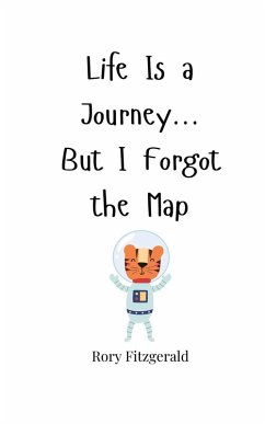 Life Is a Journey... But I Forgot the Map - Fitzgerald, Rory