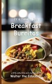 It's Time to Eat Breakfast Burritos