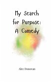 My Search for Purpose My Search for Purpose