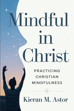 Mindful in Christ - Astor, Kieran M.