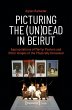 Picturing the (Un)Dead in Beirut... - Bild 1