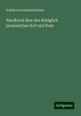 Handbuch über den Königlich preussischen Hof und Staat