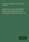Harteneck, Graf der säechsischen Nation und die siebenbürgischen Parteikämpfe seiner Zeit, 1691-1703 Harteneck, Graf der säechsischen Nation und die siebenbürgischen Parteikämpfe seiner Zeit, 1691-1703