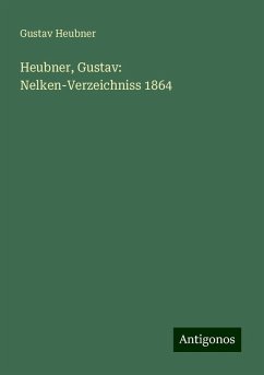 Heubner, Gustav: Nelken-Verzeichniss 1864 - Heubner, Gustav
