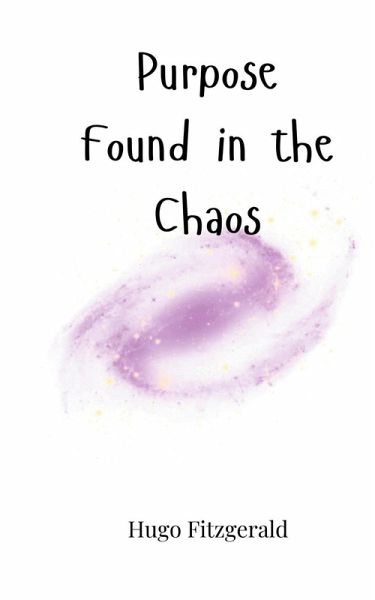 Purpose Found in the Chaos Purpose Found in the Chaos
