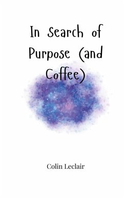 In Search of Purpose (and Coffee) - Leclair, Colin