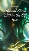 Ethereal Slices Within the Elf Hive