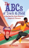 The ABCs of Track & Field The ABCs of Track & Field