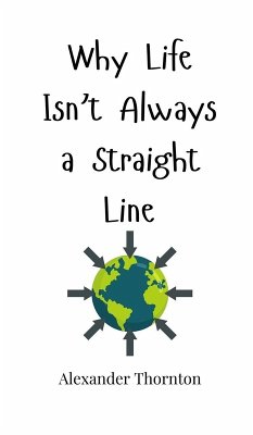 Why Life Isn't Always a Straight Line - Thornton, Alexander