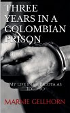 Three Years in a Colombian Prison Three Years in a Colombian Prison