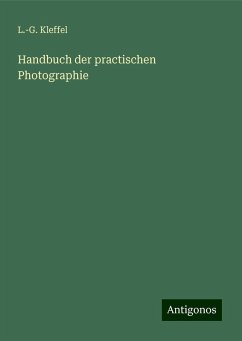 Handbuch der practischen Photographie - Kleffel, L. -G.