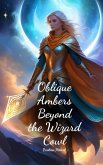 Oblique Ambers Beyond the Wizard Cowl