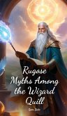 Rugose Myths Among the Wizard Quill