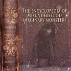 The Encyclopedia of Misunderstood Imaginary Monsters The Encyclopedia of Misunderstood Imaginary Monsters