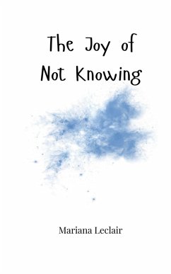 The Joy of Not Knowing - Leclair, Mariana