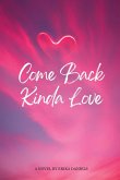 Come Back Kinda Love Come Back Kinda Love