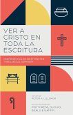 Ver a Cristo en toda la Escritura Ver a Cristo en toda la Escritura