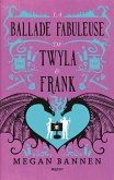 La Ballade fabuleuse de Twyla et Frank (eBook, ePUB) La Ballade fabuleuse de Twyla et Frank (eBook, ePUB)