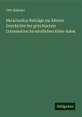 Heracleotica Beiträge zur älteren Geschichte der griechischen Colonisation im nördlichen Klein-Asien Heracleotica Beiträge zur älteren Geschichte der griechischen Colonisation im nördlichen Klein-Asien