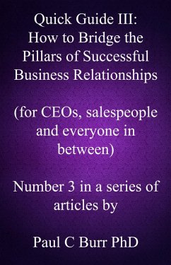 Quick Guide III - How to Bridge the Pillars of Successful Business Relationships (Quick Guides to Business, #3) (eBook, ePUB) - Burr, Paul C