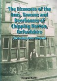 The Licensees of the Inns, Taverns and Beerhouses of Chipping Norton, Oxon The Licensees of the Inns, Taverns and Beerhouses of Chipping Norton, Oxon