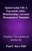 Quick Guide VII - A Top-notch, Sales-Relationships, Account Management Template (Quick Guides to Business, #7) (eBook, ePUB)