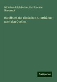 Handbuch der römischen Alterthümer nach den Quellen Handbuch der römischen Alterthümer nach den Quellen