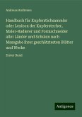 Handbuch für Kupferstichsammler oder Lexicon der Kupferstecher, Maler-Radierer und Formschneider aller Länder und Schulen nach Massgabe ihrer geschätztesten Blätter und Werke