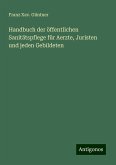 Handbuch der öffentlichen Sanitätspflege für Aerzte, Juristen und jeden Gebildeten