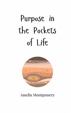 Purpose in the Pockets of Life - Montgomery, Amelia