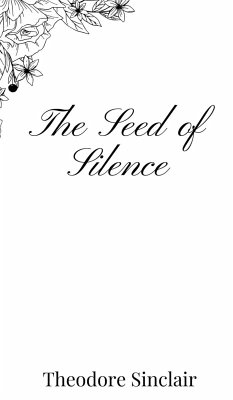 The Seed of Silence - Sinclair, Theodore