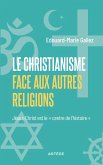 Le Christianisme face aux autres religions (eBook, ePUB) Le Christianisme face aux autres religions (eBook, ePUB)