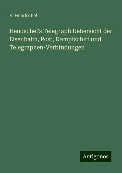 Hendschel's Telegraph Uebersicht der Eisenbahn, Post, Dampfschiff und Telegraphen-Verbindungen - Hendschel, E.