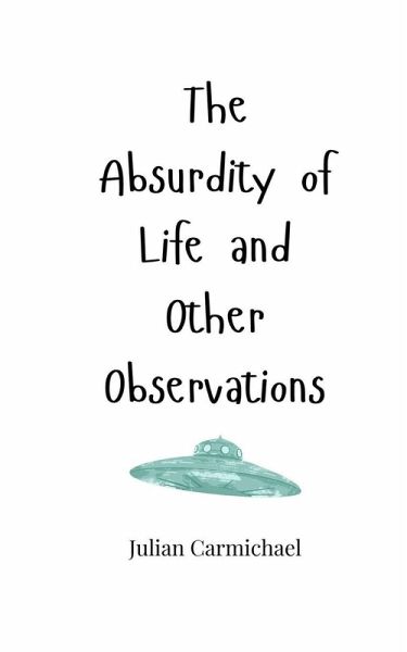 The Absurdity of Life and Other Observations