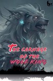 The Carnage of the Wolf King The Carnage of the Wolf King