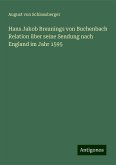 Hans Jakob Breunings von Buchenbach Relation über seine Sendung nach England im Jahr 1595