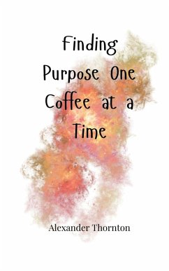 Finding Purpose One Coffee at a Time - Thornton, Alexander