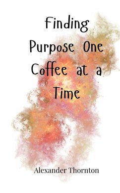 Finding Purpose One Coffee at a Time - Thornton, Alexander