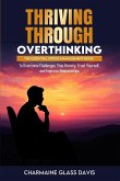 Thriving Through Overthinking Thriving Through Overthinking