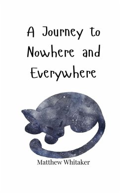 A Journey to Nowhere and Everywhere - Whitaker, Matthew A Journey to Nowhere and Everywhere - Whitaker, Matthew