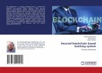 Secured blockchain based banking system