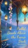 Pallid Beads Above the Faerie Dock