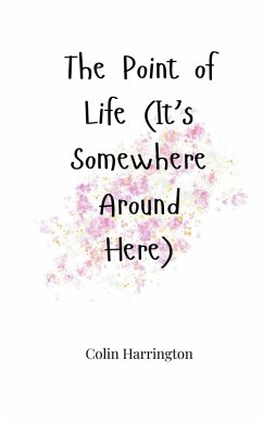 The Point of Life (It's Somewhere Around Here) - Harrington, Colin