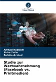 Studie zur Wertwahrnehmung (Facebook vs. Printmedien) Studie zur Wertwahrnehmung (Facebook vs. Printmedien)