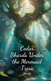 Cedar Shards Under the Mermaid Tress